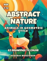 Abstract Nature: Animals in Geometric Style_62 drawings to color B0CFZFS6JF Book Cover