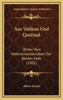 Aus Vatikan Und Quirinal: Bilder Vom Nebeneinanderleben Der Beiden Hofe (1901) 1278772979 Book Cover