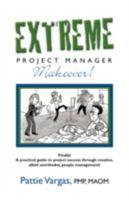 EXTREME Project Manager Makeover! 1601455763 Book Cover