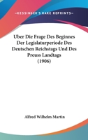 Uber Die Frage Des Beginnes Der Legislaturperiode Des Deutschen Reichstags Und Des Preuss Landtags (1906) 1167467175 Book Cover