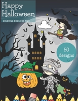 Happy Halloween Coloring Book For Kids: 50 Designs Including Witches, Ghosts, Bats and More B08HTGG6F1 Book Cover