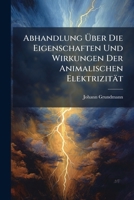 Abhandlung Uber Die Eigenschaften Und Wirkungen Der Animalischen Elektrizitat 1245033697 Book Cover