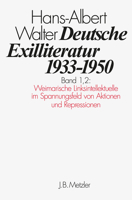 Deutsche Exilliteratur 1933–1950: Band 1: Die Vorgeschichte des Exils und seine erste Phase, Band 1.2: Weimarische Linksintellektuelle im Spannungsfeld von Aktionen und Repressionen 347600614X Book Cover