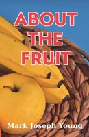 About the Fruit 1989940501 Book Cover