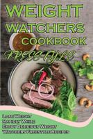 Weight Watchers Freestyle Cookbook: Lose Weight Rapidly While Enjoy Delicious Weight Watchers Freestyle Recipes 1986448096 Book Cover