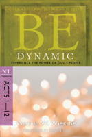 Be Dynamic (Acts 1-12): Experience the Power of God's People 089693358X Book Cover