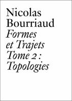 Nicolas Bourriaud: Formes et trajets - Tome 2 Topologies (Documents Series) (French Edition) 3037644591 Book Cover