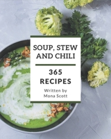 365 Soup, Stew and Chili Recipes: Home Cooking Made Easy with Soup, Stew and Chili Cookbook! B08P1H48JD Book Cover