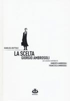 La scelta. Giorgio Ambrosoli 8865672196 Book Cover