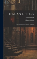 Italian Letters, Vols. I and II or, The History of the Count de St. Julian 1537751263 Book Cover