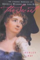 The secret: The strange marriage of Annabella Milbanke and Lord Byron 1854107836 Book Cover