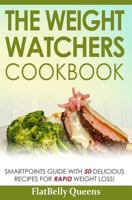 The Weight Watchers Cookbook: Smartpoints Guide with 50 Delicious Recipes for Rapid Weight Loss 153461012X Book Cover