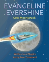 Evangeline Evershine Gets Moonstruck 1662482884 Book Cover