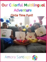 Our Colorful Multilingual Adventures: Circletime Fun!! B089M59YWM Book Cover