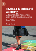 Physical Education and Wellbeing: Global and Holistic Approaches to Child Health and Academic Learning 3031728769 Book Cover