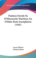 Psalmen Davids Na D’Ebreeusche Waerheyt, En D’Alder Beste Exemplairen (1565) 1104894874 Book Cover