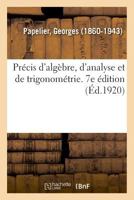 Précis d'algèbre, d'analyse et de trigonométrie à l'usage des élèves de mathématiques spéciales 2329024096 Book Cover