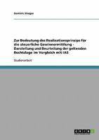 Zur Bedeutung des Realisationsprinzips für die steuerliche Gewinnermittlung - Darstellung und Beurteilung der geltenden Rechtslage im Vergleich mit IAS 3638637336 Book Cover