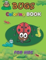 Bugs Coloring Book for Kids: A Cute Book About Bugs for Toddlers: Ladybug Coloring Book, Children Activity Book, Fun Relaxation, quirky and inimita B093MZBC12 Book Cover