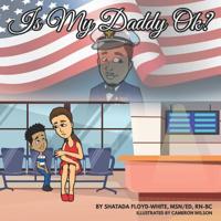 Is My Daddy Ok?: A Story About PTSD For KIds 107140301X Book Cover
