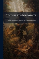 Statuts et règlements: de la compagnie du Club de chasse et de pêche du Chenal du Moine 1175630721 Book Cover