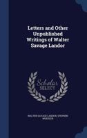 Letters and Other Unpublished Writings of Walter Savage Landor 1241155097 Book Cover