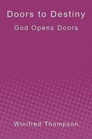 Doors to Destiny: God Opens Doors 1439244022 Book Cover