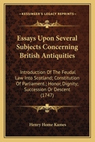 Essays upon several subjects concerning British antiquities; ... With an appendix upon hereditary and indefeasible right. Composed anno M.DCC.XLV. 1171379641 Book Cover