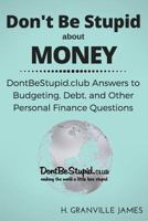 Money: DontBeStupid.club Answers to Budgeting, Debt and Other Personal Finance Questions 1530776082 Book Cover