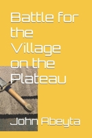 Battle for the Village on the Plateau B0B9QPJKKV Book Cover