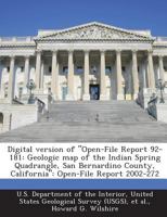 Digital version of "Open-File Report 92-181: Geologic map of the Indian Spring Quadrangle, San Bernardino County, California": Open-File Report 2002-272 1288749384 Book Cover