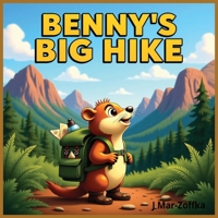 Benny's Big Hike A National Park Adventure: Follow Benny the groundhog as he travels the USA visiting different National Parks.[8.5x8.5, 24 pages] Perfect for ages 4-8. (Benny the Groundhog Series) B0FB44KDXS Book Cover