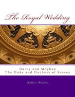 The Royal Wedding: Harry and Meghan, the Duke and Duchess of Sussex 1719501459 Book Cover