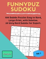 FunnyPuz Sudoku, Vol. 1: 100 Sudoku Puzzles Easy to Hard, Large-Print, With Solution. 20 Very Hard Sudoku for Expert. 170054876X Book Cover