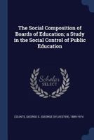 The social composition of boards of education; a study in the social control of public education 1340080281 Book Cover