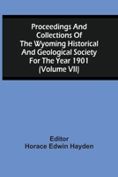 Proceedings And Collections Of The Wyoming Historical And Geological Society For The Year 1901 9354506542 Book Cover