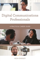 Digital Communications Professionals: A Practical Career Guide 1538145189 Book Cover