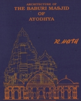 Architecture & Site of The Baburi Masjid of Ayodhya: (A Historical Critique) B08FNVN8SW Book Cover