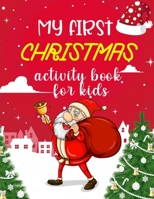 My First Christmas activity Book For Kids: My first big book of Christmas my first big book of coloring and Activity Book for kids! Includes Coloring ... activity book for kids ages 4-8, 9-12) B08P3H1359 Book Cover