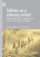 Tolkien as a Literary Artist: Exploring Rhetoric, Language and Style in The Lord of the Rings 3030692981 Book Cover