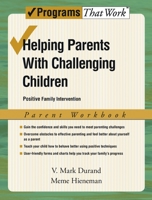 Helping Parents with Challenging Children Positive Family Intervention Parent Workbook (Programs That Work) 0195332997 Book Cover