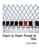 Chapter by Chapter Through the Bible; Volume IV 1016327714 Book Cover