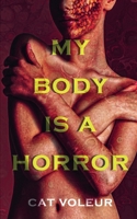 My Body is a Horror (Covered in Darkness) B0F2GRXV86 Book Cover