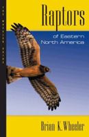 Raptors of Eastern North America: The Wheeler Guides 0691134766 Book Cover