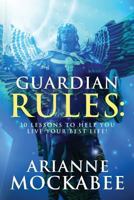 Guardian Rules: 30 Lessons to Help You Live Your Best Life! 1979338531 Book Cover
