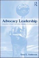 Advocacy Leadership: Toward a Post-Reform Agenda in Education 0415994284 Book Cover