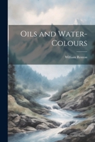 Oils and Water-Colours 102284914X Book Cover