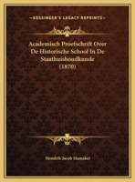 Academisch Proefschrift Over De Historische School In De Staathuishoudkunde 1169628788 Book Cover