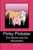 Pinky Pinkster: The Atoner and the Atonement 1439248982 Book Cover