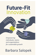 Future-Fit Innovation: Empowering individuals, teams and organizations for sustainable growth 1788608577 Book Cover